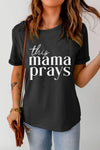THIS MAMA PRAYS Graphic Tee - Nikki and Co Boutique