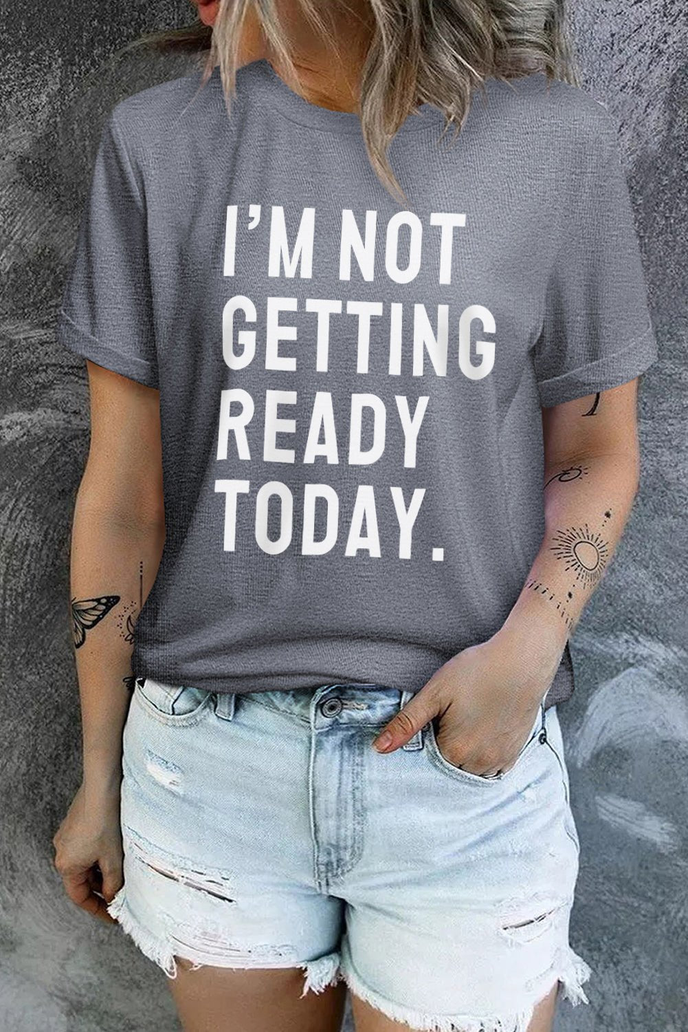 I'M NOT GETTING READY TODAY Graphic Tee - Nikki and Co Boutique